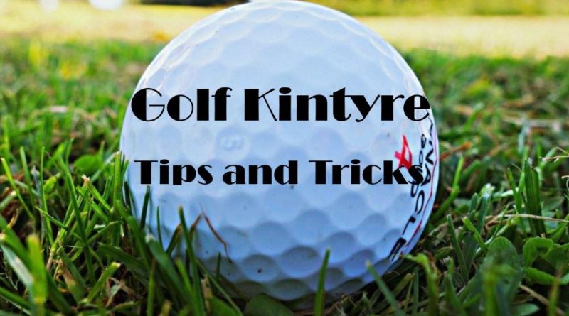 Golf Kintyre - Tips and Tricks